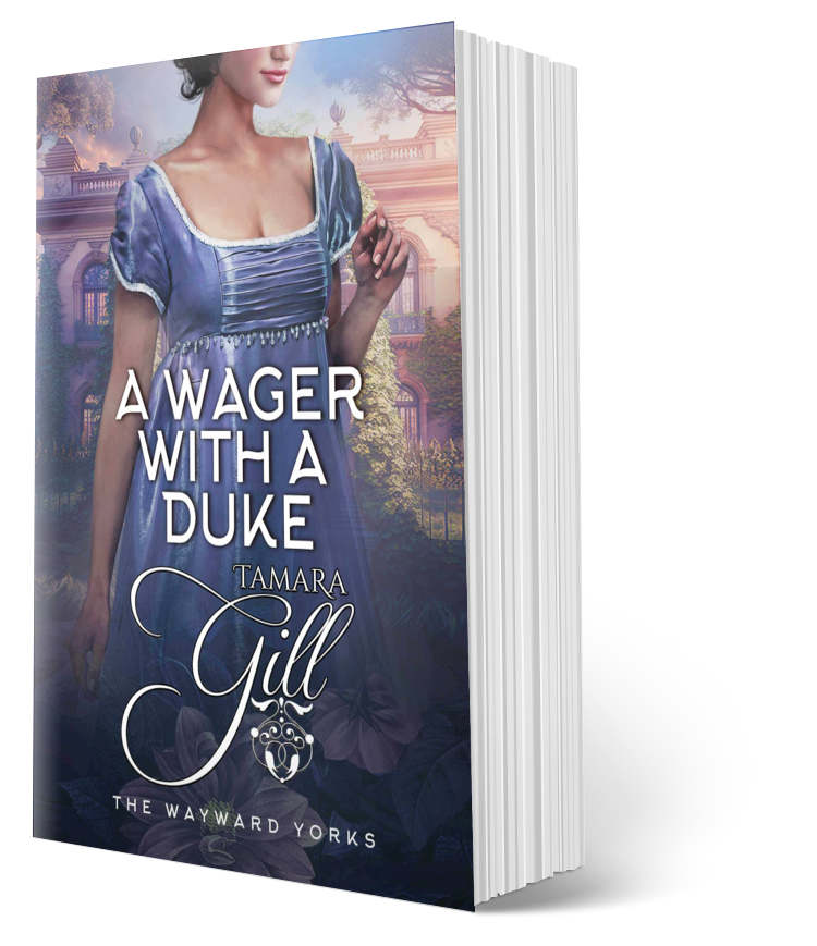 A Wager with a Duke — The Wayward Yorks Book 1 by Tamara Gill – Regency romance paperback cover