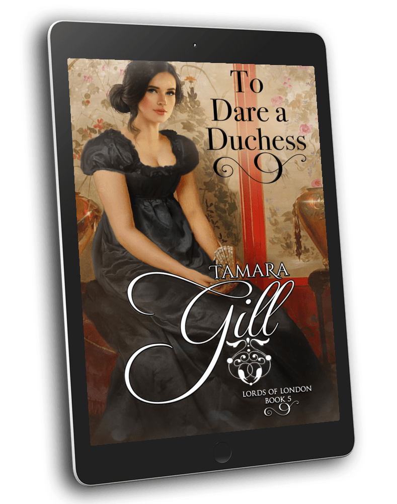 To Dare a Duchess – Lords of London Book 5 by Tamara Gill