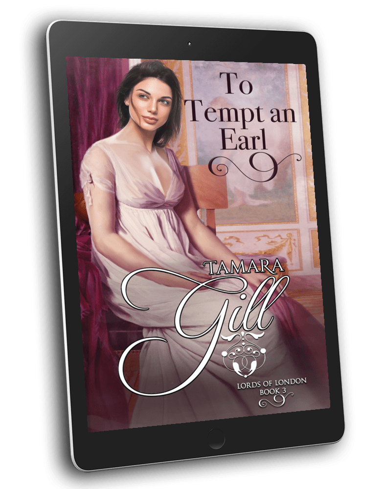 To Tempt an Earl – Lords of London Book 3 by Tamara Gill