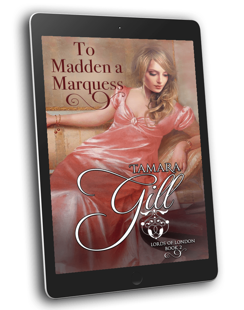To Madden a Marquess – Lords of London Book 2 by Tamara Gill