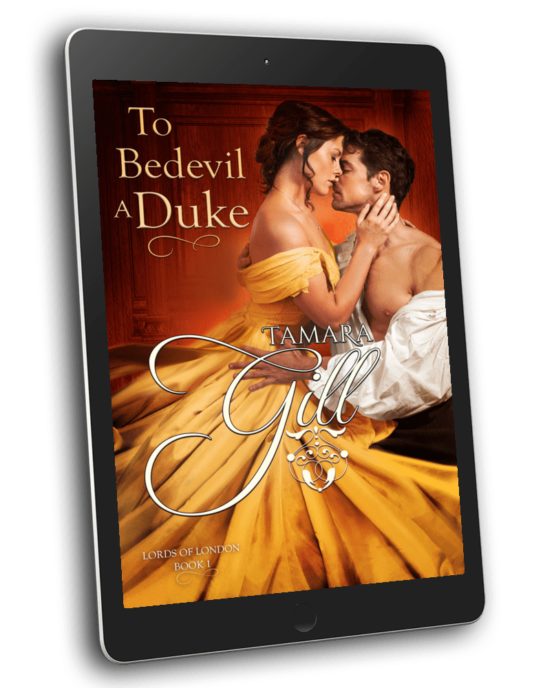 To Bedevil a Duke – Lords of London Book 1 by Tamara Gill