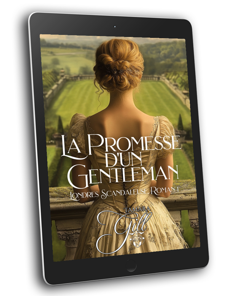 Tamara Gill romance books, Regency romance ebook bundles, Historical romance ebook bundles, Spicy Regency romance novels, Best historical romance books, Time travel romance ebooks, Bridgerton style Regency romance, Regency romance series by Tamara Gill, Historical romance box sets, Tamara Gill special edition ebooks, La Promesse d'un Gentleman,
Londres Scandaleuse, Livre 1 (Ebook) (A GENTLEMAN'S PROMISE, SCANDALOUS LONDON, BK 1) FRENCH
