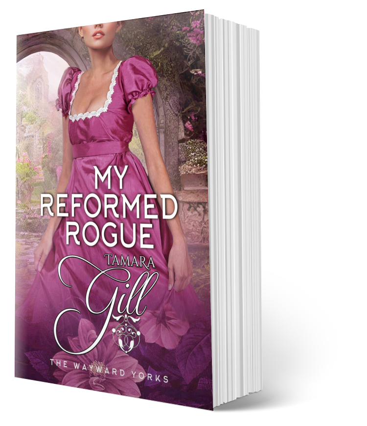 My Reformed Rogue — The Wayward Yorks Book 2 by Tamara Gill – Regency romance paperback cover