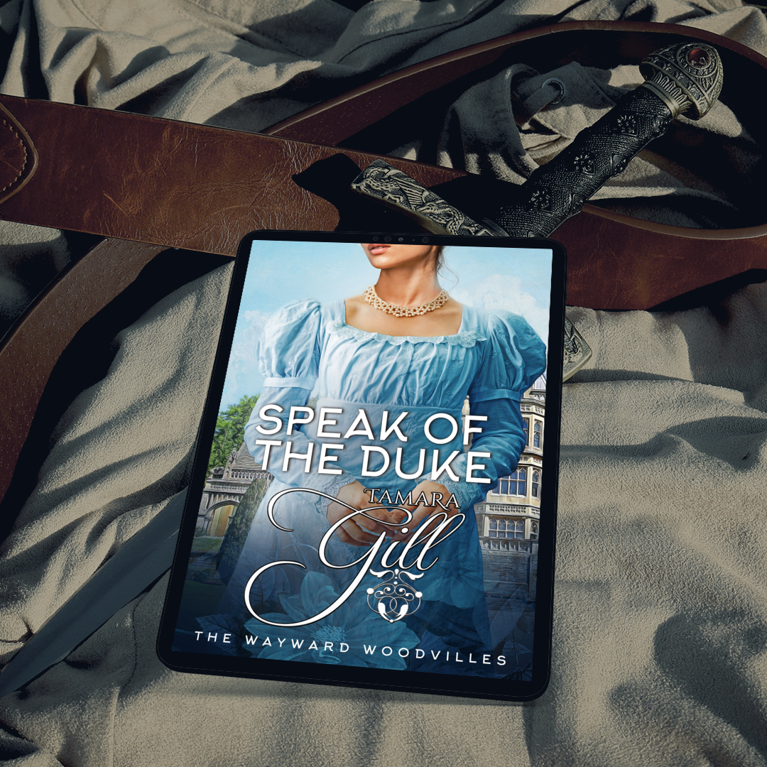 Speak of the Duke included in The Wayward Woodvilles eBook bundle by Tamara Gill
