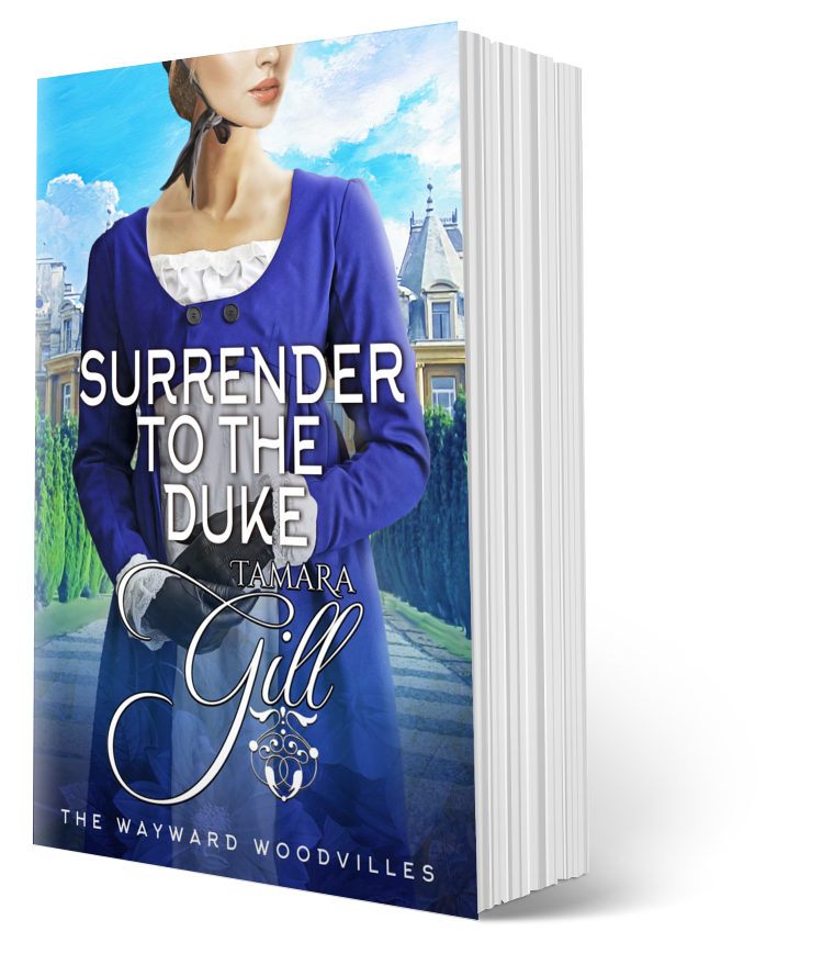 Surrender to the Duke – The Wayward Woodvilles Book 6 by Tamara Gill – Regency romance paperback cover
