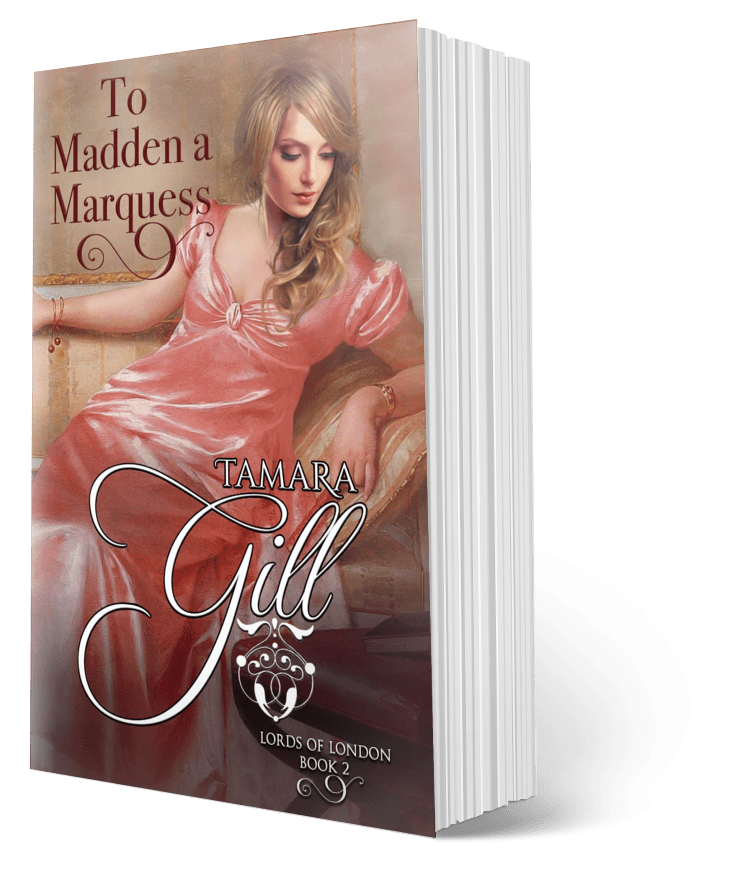 To Madden a Marquess – Lords of London Book 2 by Tamara Gill – Regency romance paperback cover (new edition)