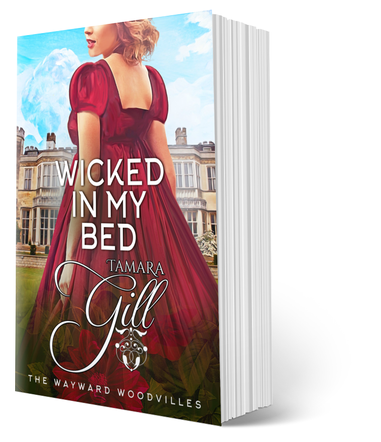 Wicked in My Bed – The Wayward Woodvilles Book 10 by Tamara Gill – Regency romance paperback cover