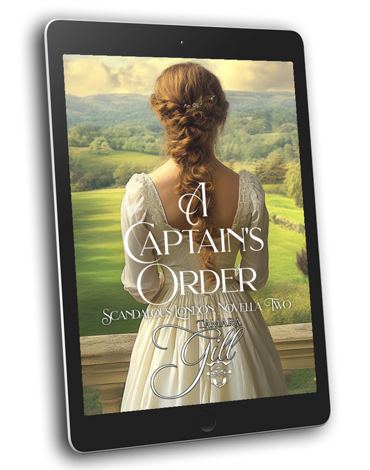 Tamara Gill romance books, Regency romance ebook bundles, Historical romance ebook bundles, Spicy Regency romance novels, Best historical romance books, Time travel romance ebooks, Bridgerton style Regency romance, Regency romance series by Tamara Gill, Historical romance box sets, Tamara Gill special edition ebooks, A Captain's Order (Scandalous London, Book 2) (Ebook)