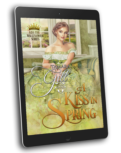 Tamara Gill romance books, Regency romance ebook bundles, Historical romance ebook bundles, Spicy Regency romance novels, Best historical romance books, Time travel romance ebooks, Bridgerton style Regency romance, Regency romance series by Tamara Gill, Historical romance box sets, Tamara Gill special edition ebooks, A Kiss in Spring (Kiss the Wallflower, Book 3) (Ebook)