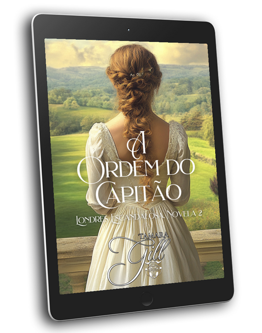 Tamara Gill romance books, Regency romance ebook bundles, Historical romance ebook bundles, Spicy Regency romance novels, Best historical romance books, Time travel romance ebooks, Bridgerton style Regency romance, Regency romance series by Tamara Gill, Historical romance box sets, Tamara Gill special edition ebooks, A Ordem do Capitão, Londres Escandalosa, Livro 2 (Ebook) (A CAPTAIN'S ORDER, SCANDALOUS LONDON, BK 2) PORTUGUESE