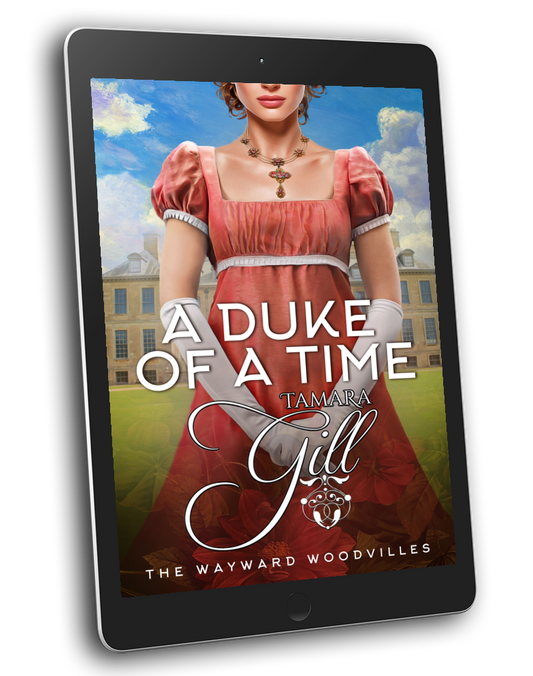 enemies to lovers regency romance, virgin duke, historical regency romance novel, steamy regency, forced marriage regency romance, unrequited love, friends to lovers regency, marriage of convenience, duke regency, regency romance, Victorian romance, second chance regency romance, opposites attract, historical regency fiction, forced proximity, tamara gill, tamara gill romance author, time travel romance, Scottish time travel romance, highlander romance, time travel,