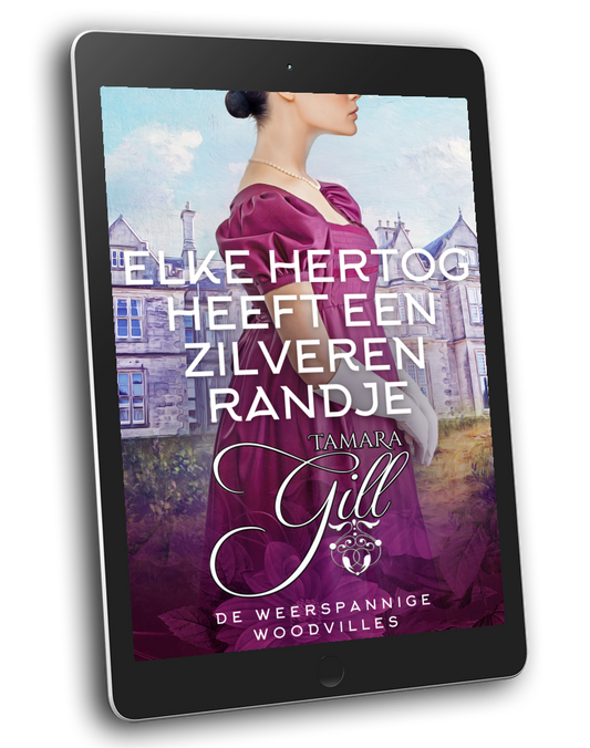 Tamara Gill romance books, Regency romance ebook bundles, Historical romance ebook bundles, Spicy Regency romance novels, Best historical romance books, Time travel romance ebooks, Bridgerton style Regency romance, Regency romance series by Tamara Gill, Historical romance box sets, Tamara Gill special edition ebooks, Elke Hertog heeft een Zilveren Randje, De Weerspannige Woodvilles, boek 4 (Ebook) (EVERY DUKE HAS A SILVER LINING, THE WAYWARD WOODVILLES, BK 4) DUTCH