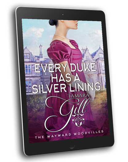 Tamara Gill romance books, Regency romance ebook bundles, Historical romance ebook bundles, Spicy Regency romance novels, Best historical romance books, Time travel romance ebooks, Bridgerton style Regency romance, Regency romance series by Tamara Gill, Historical romance box sets, Tamara Gill special edition ebooks, Every Duke has a Silver Lining (The Wayward Woodvilles, Book 4) (Ebook)