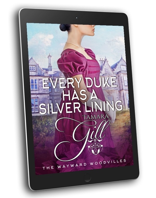 Tamara Gill romance books, Regency romance ebook bundles, Historical romance ebook bundles, Spicy Regency romance novels, Best historical romance books, Time travel romance ebooks, Bridgerton style Regency romance, Regency romance series by Tamara Gill, Historical romance box sets, Tamara Gill special edition ebooks, Every Duke has a Silver Lining (The Wayward Woodvilles, Book 4) (Ebook)