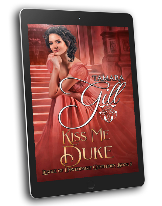 Tamara Gill romance books, Regency romance ebook bundles, Historical romance ebook bundles, Spicy Regency romance novels, Best historical romance books, Time travel romance ebooks, Bridgerton style Regency romance, Regency romance series by Tamara Gill, Historical romance box sets, Tamara Gill special edition ebooks, Kiss Me, Duke (League of Unweddable Gentleman, Book 5) (Ebook)