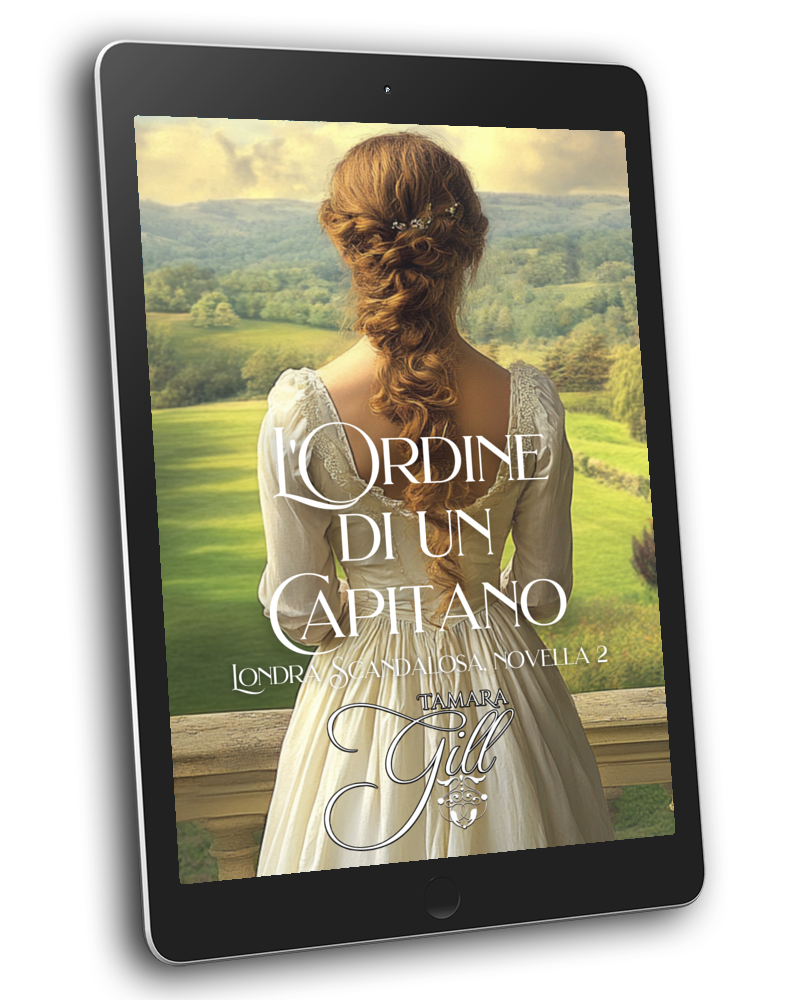Tamara Gill romance books, Regency romance ebook bundles, Historical romance ebook bundles, Spicy Regency romance novels, Best historical romance books, Time travel romance ebooks, Bridgerton style Regency romance, Regency romance series by Tamara Gill, Historical romance box sets, Tamara Gill special edition ebooks, L'Ordine di un Capitano, Londra Scandalosa, Libro 2 (Ebook) (A CAPTAIN'S ORDER, SCANDALOUS LONDON, BK 2) ITALIAN