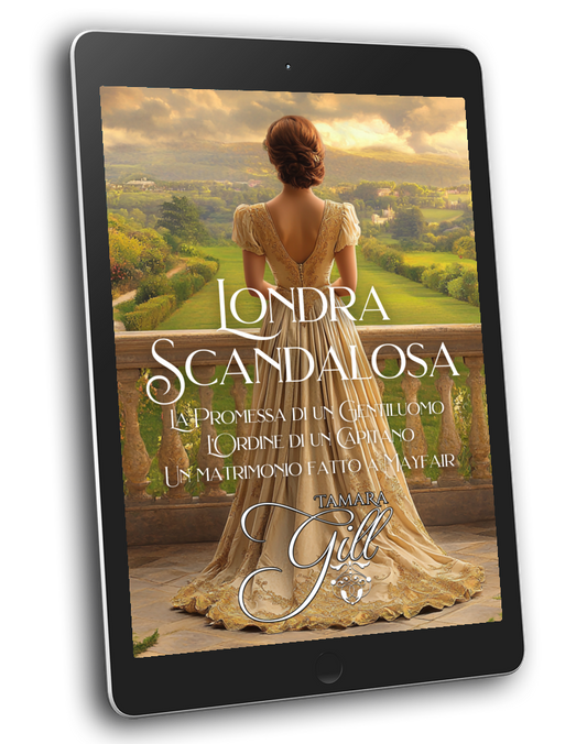 Tamara Gill romance books, Regency romance ebook bundles, Historical romance ebook bundles, Spicy Regency romance novels, Best historical romance books, Time travel romance ebooks, Bridgerton style Regency romance, Regency romance series by Tamara Gill, Historical romance box sets, Tamara Gill special edition ebooks, Londra Scandalosa, Libro 1,2&3 (Pacchetto e-book) ITALIAN