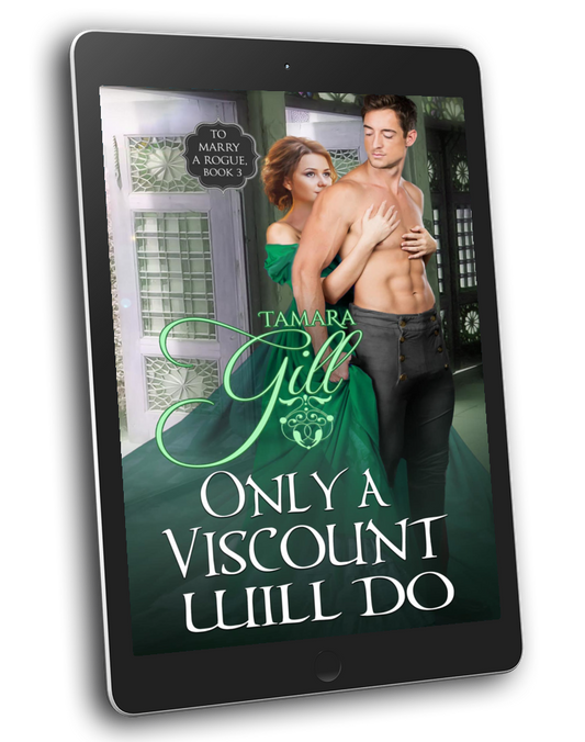 Tamara Gill romance books, Regency romance ebook bundles, Historical romance ebook bundles, Spicy Regency romance novels, Best historical romance books, Time travel romance ebooks, Bridgerton style Regency romance, Regency romance series by Tamara Gill, Historical romance box sets, Tamara Gill special edition ebooks, Only a Viscount Will Do (To Marry a Rogue, Book 3) (Ebook)
