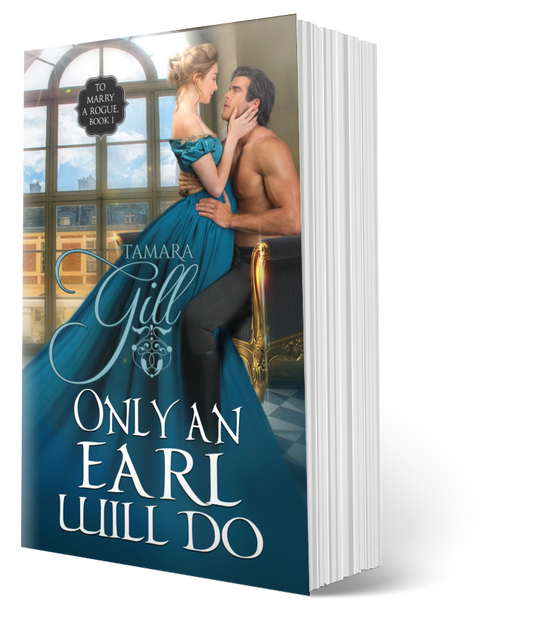 Tamara Gill romance books, Regency romance ebook bundles, Historical romance ebook bundles, Spicy Regency romance novels, Best historical romance books, Time travel romance ebooks, Bridgerton style Regency romance, Regency romance series by Tamara Gill, Historical romance box sets, Tamara Gill special edition ebooks, Only an Earl Will Do (Paperback)