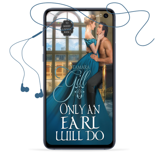 Tamara Gill romance books, Regency romance ebook bundles, Historical romance ebook bundles, Spicy Regency romance novels, Best historical romance books, Time travel romance ebooks, Bridgerton style Regency romance, Regency romance series by Tamara Gill, Historical romance box sets, Tamara Gill special edition ebooks, Only an Earl Will Do (To Marry a Rogue, Book 1) (Audiobook)