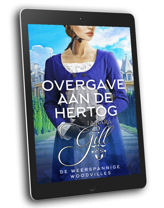 Tamara Gill romance books, Regency romance ebook bundles, Historical romance ebook bundles, Spicy Regency romance novels, Best historical romance books, Time travel romance ebooks, Bridgerton style Regency romance, Regency romance series by Tamara Gill, Historical romance box sets, Tamara Gill special edition ebooks, Overgave aan de Hertog, De Weerspannige Woodvilles, boek 6 (Ebook) (SURRENDER TO THE DUKE, THE WAYWARD WOODVILLES, BK 6) DUTCH