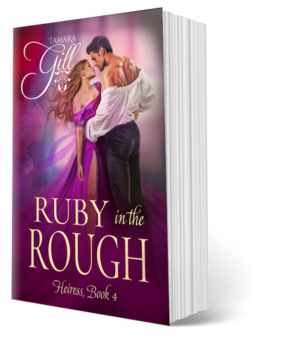 Ruby in the Rough – Heiress Book 4 by Tamara Gill – Regency romance paperback cover