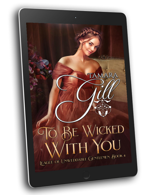 Tamara Gill romance books, Regency romance ebook bundles, Historical romance ebook bundles, Spicy Regency romance novels, Best historical romance books, Time travel romance ebooks, Bridgerton style Regency romance, Regency romance series by Tamara Gill, Historical romance box sets, Tamara Gill special edition ebooks, To Be Wicked with You (League of Unweddable Gentleman, Book 4) (Ebook)