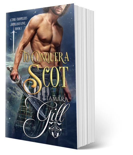 Tamara Gill romance books, Regency romance ebook bundles, Historical romance ebook bundles, Spicy Regency romance novels, Best historical romance books, Time travel romance ebooks, Bridgerton style Regency romance, Regency romance series by Tamara Gill, Historical romance box sets, Tamara Gill special edition ebooks, To Conquer a Scot, A Time-Traveler's Highland Love, Book 1 (Paperback)