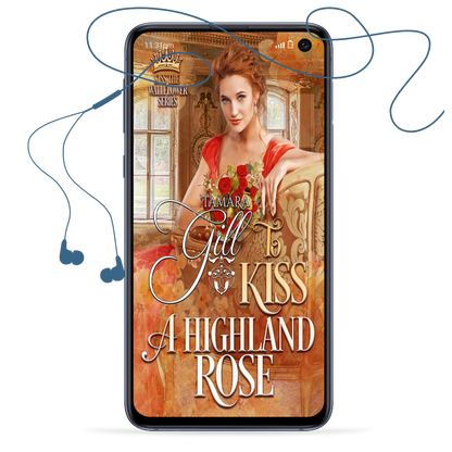 Tamara Gill romance books, Regency romance ebook bundles, Historical romance ebook bundles, Spicy Regency romance novels, Best historical romance books, Time travel romance ebooks, Bridgerton style Regency romance, Regency romance series by Tamara Gill, Historical romance box sets, Tamara Gill special edition ebooks, To Kiss a Highland Rose (Kiss the Wallflower, Book 6) (Audiobook)