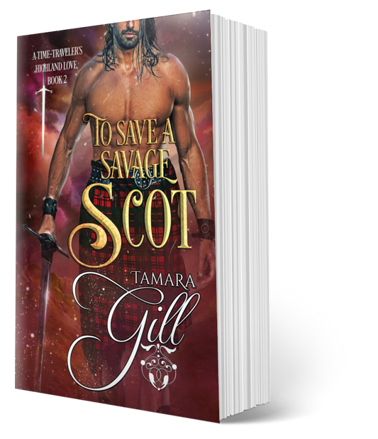 Tamara Gill romance books, Regency romance ebook bundles, Historical romance ebook bundles, Spicy Regency romance novels, Best historical romance books, Time travel romance ebooks, Bridgerton style Regency romance, Regency romance series by Tamara Gill, Historical romance box sets, Tamara Gill special edition ebooks, To Save a Savage Scot, A Time-Traveler's Highland Love, Book 2 (Paperback)