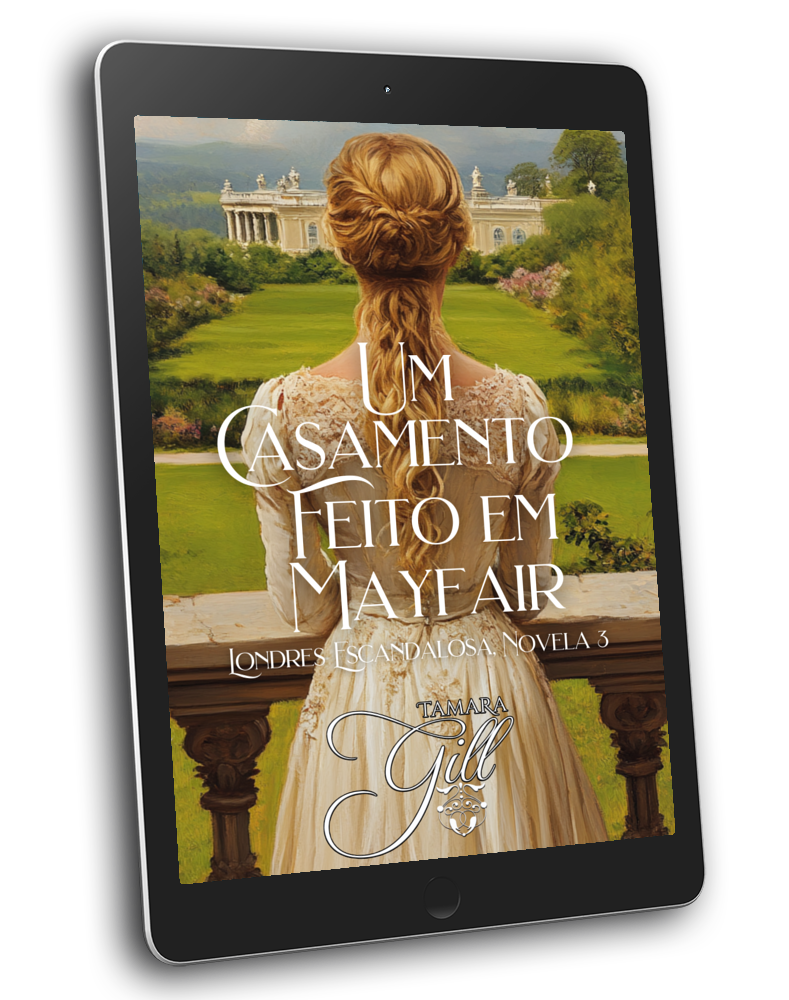 Tamara Gill romance books, Regency romance ebook bundles, Historical romance ebook bundles, Spicy Regency romance novels, Best historical romance books, Time travel romance ebooks, Bridgerton style Regency romance, Regency romance series by Tamara Gill, Historical romance box sets, Tamara Gill special edition ebooks, Um Casamento Feito em Mayfair, Londres Escandalosa, Livro 3 (Ebook) (A MARRIAGE MADE IN MAYFAIR, SCANDALOUS LONDON, BK 3) PORTUGUESE