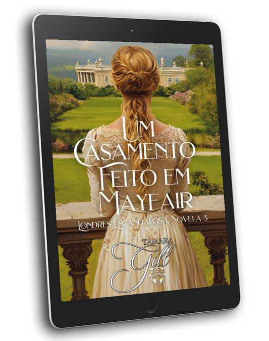 Tamara Gill romance books, Regency romance ebook bundles, Historical romance ebook bundles, Spicy Regency romance novels, Best historical romance books, Time travel romance ebooks, Bridgerton style Regency romance, Regency romance series by Tamara Gill, Historical romance box sets, Tamara Gill special edition ebooks, Um Casamento Feito em Mayfair, Londres Escandalosa, Livro 3 (Ebook) (A MARRIAGE MADE IN MAYFAIR, SCANDALOUS LONDON, BK 3) PORTUGUESE