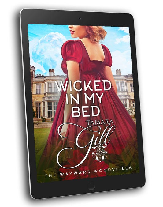 Tamara Gill romance books, Regency romance ebook bundles, Historical romance ebook bundles, Spicy Regency romance novels, Best historical romance books, Time travel romance ebooks, Bridgerton style Regency romance, Regency romance series by Tamara Gill, Historical romance box sets, Tamara Gill special edition ebooks, Wicked in my Bed (The Wayward Woodvilles, Book 10) (Ebook)