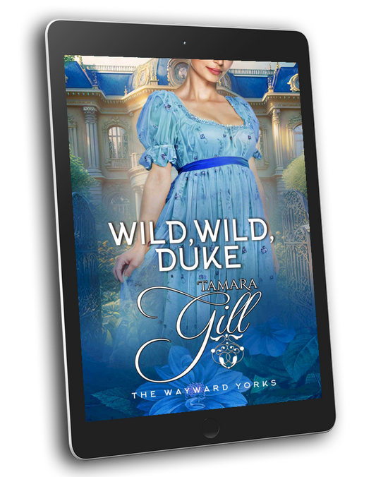 Tamara Gill romance books, Regency romance ebook bundles, Historical romance ebook bundles, Spicy Regency romance novels, Best historical romance books, Time travel romance ebooks, Bridgerton style Regency romance, Regency romance series by Tamara Gill, Historical romance box sets, Tamara Gill special edition ebooks, Wild, Wild, Duke (The Wayward Yorks, Book 3) (Ebook)